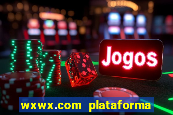 wxwx.com plataforma de jogos